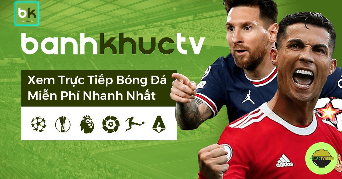 Banh khuc TV cung cấp link xem trực tiếp bóng đá miễn phí, chất lượng cao