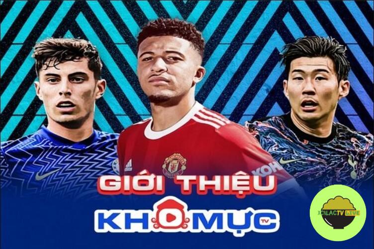 Khomuc TV là một website phát trực tuyến bóng đá chất lượng tại Việt Nam 